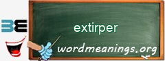 WordMeaning blackboard for extirper